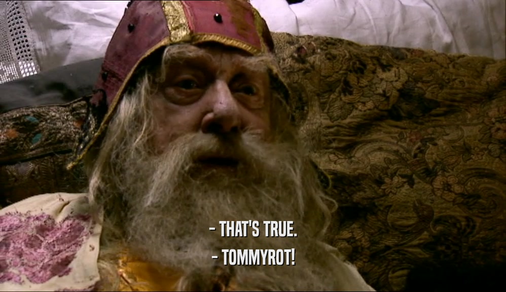 - THAT'S TRUE. - TOMMYROT! 