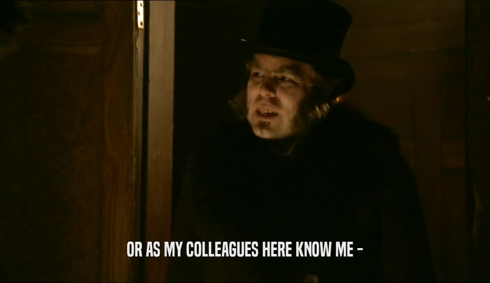 OR AS MY COLLEAGUES HERE KNOW ME -  