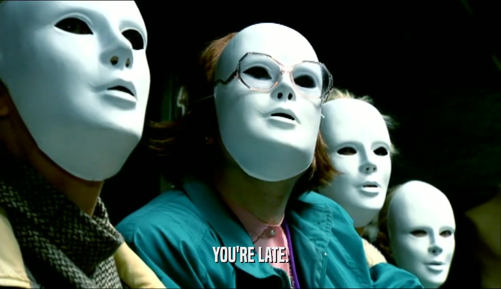 YOU'RE LATE.  
