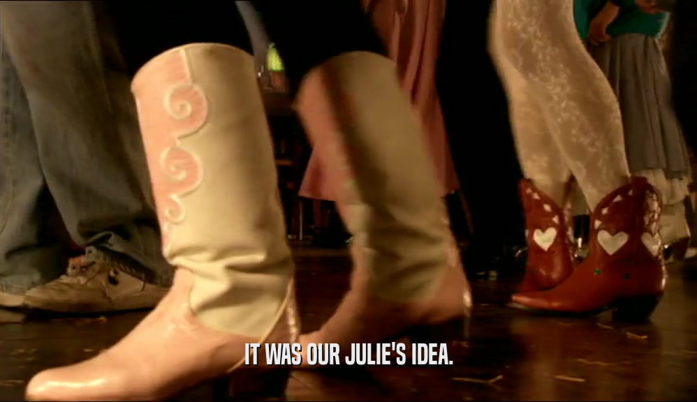 IT WAS OUR JULIE'S IDEA.  