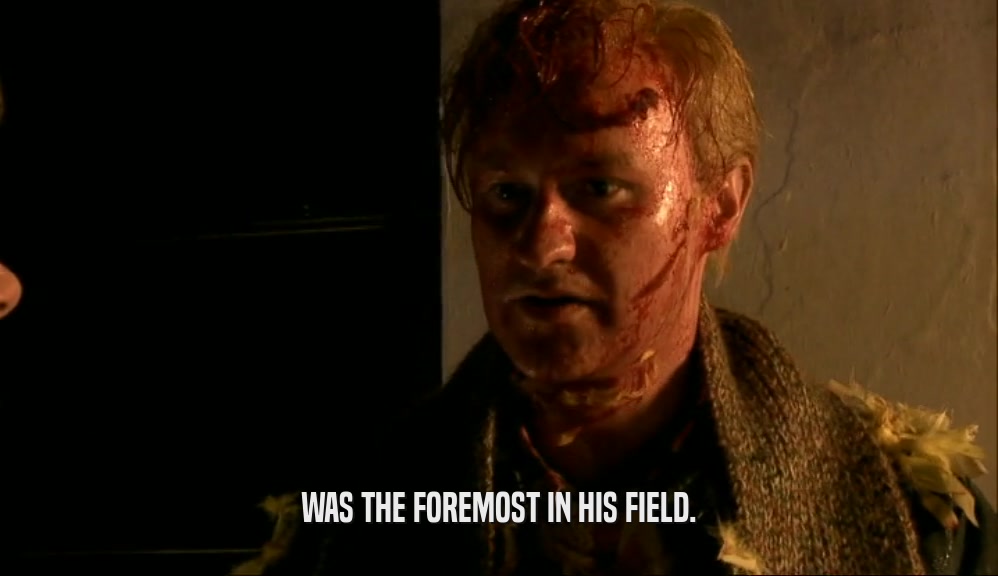 WAS THE FOREMOST IN HIS FIELD.  