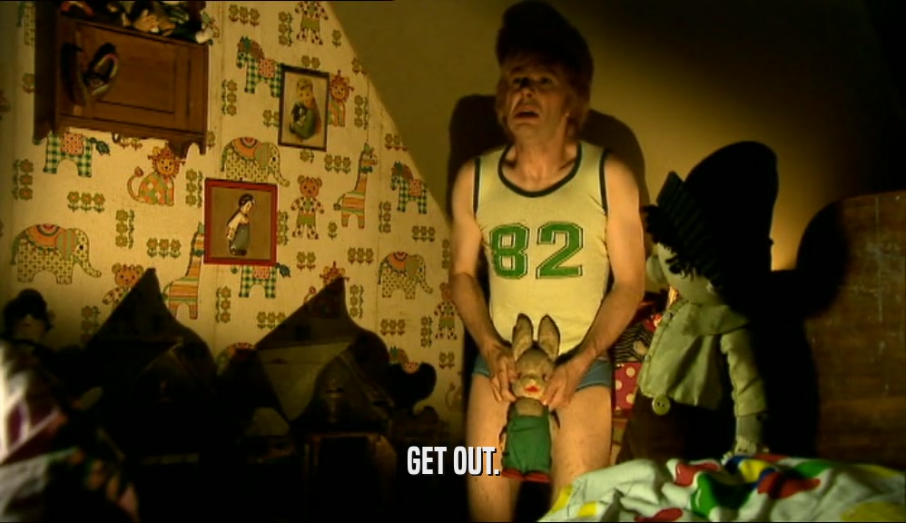 GET OUT.  