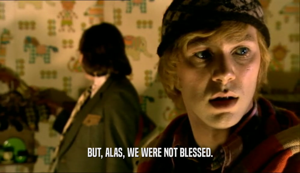 BUT, ALAS, WE WERE NOT BLESSED.  