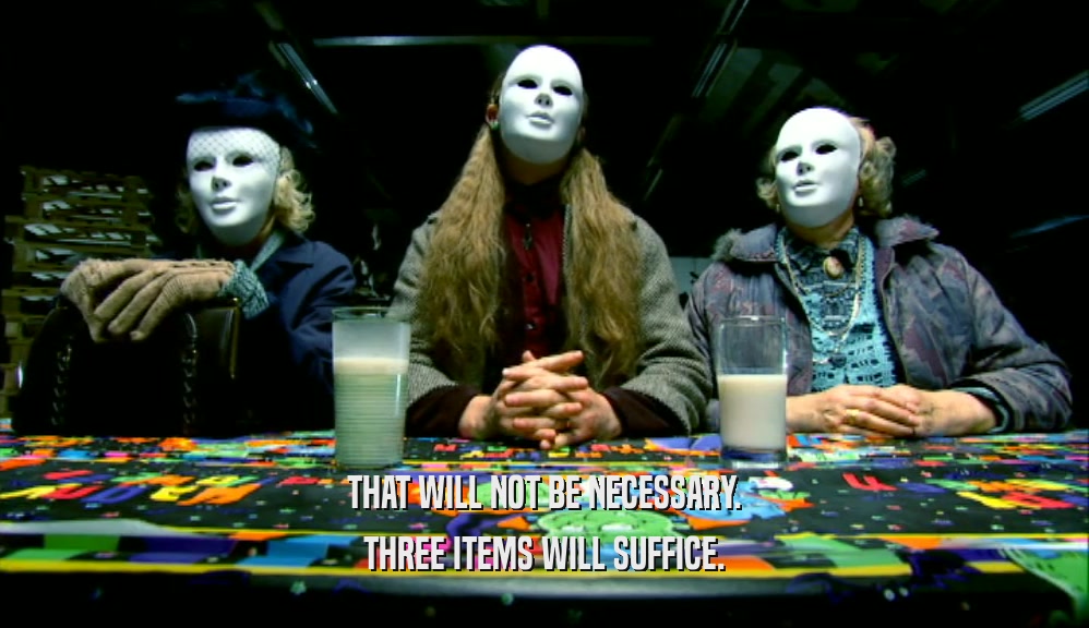THAT WILL NOT BE NECESSARY. THREE ITEMS WILL SUFFICE. 