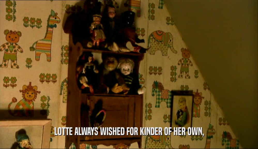 LOTTE ALWAYS WISHED FOR KINDER OF HER OWN,  