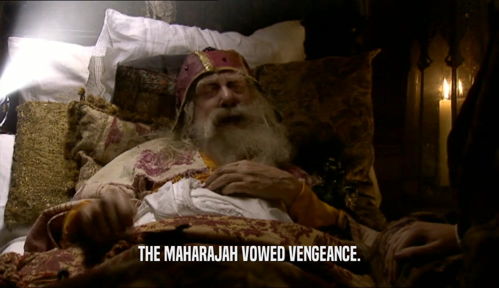 THE MAHARAJAH VOWED VENGEANCE.  