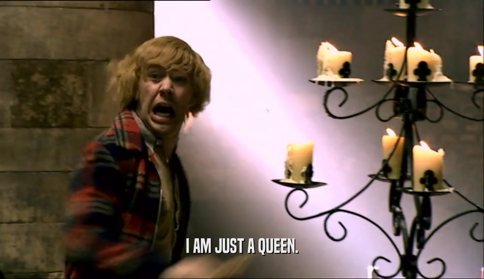 I AM JUST A QUEEN.  