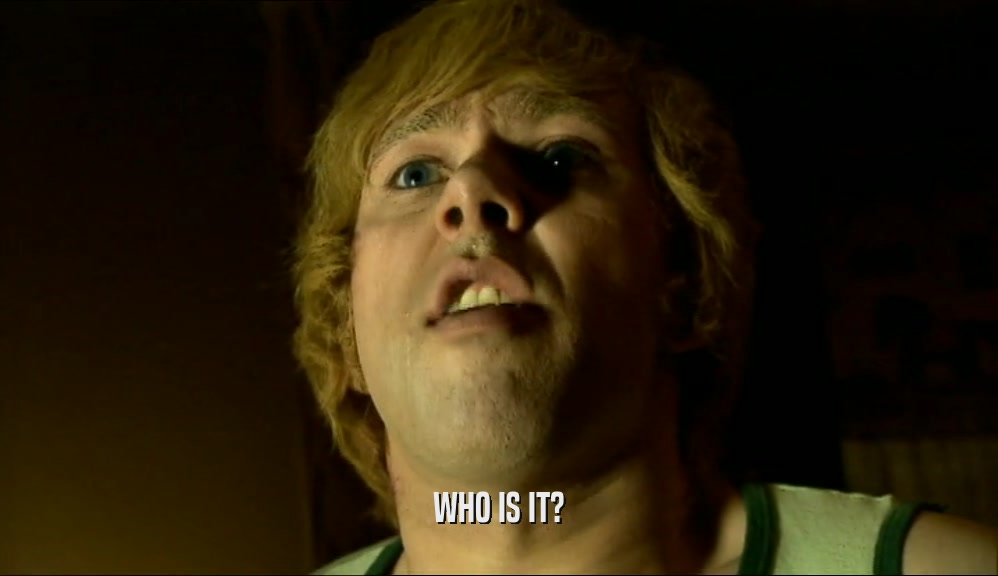 WHO IS IT?  