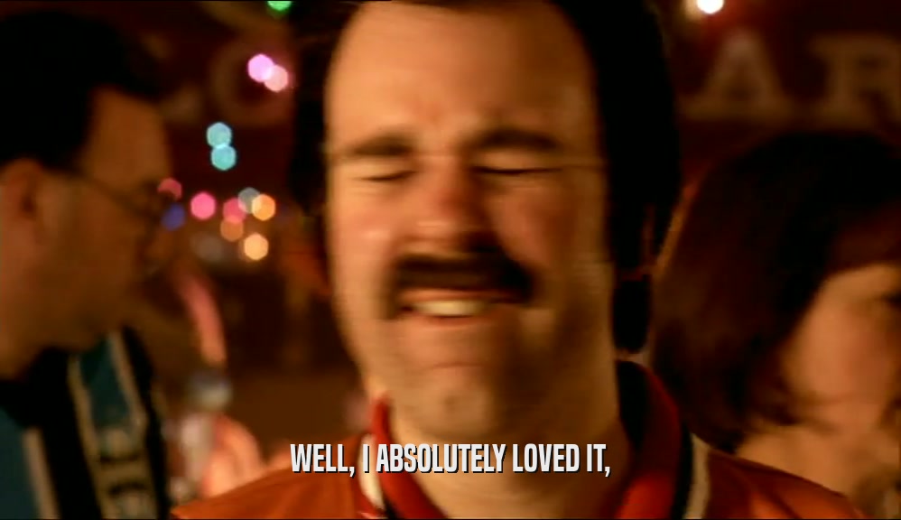 WELL, I ABSOLUTELY LOVED IT,  