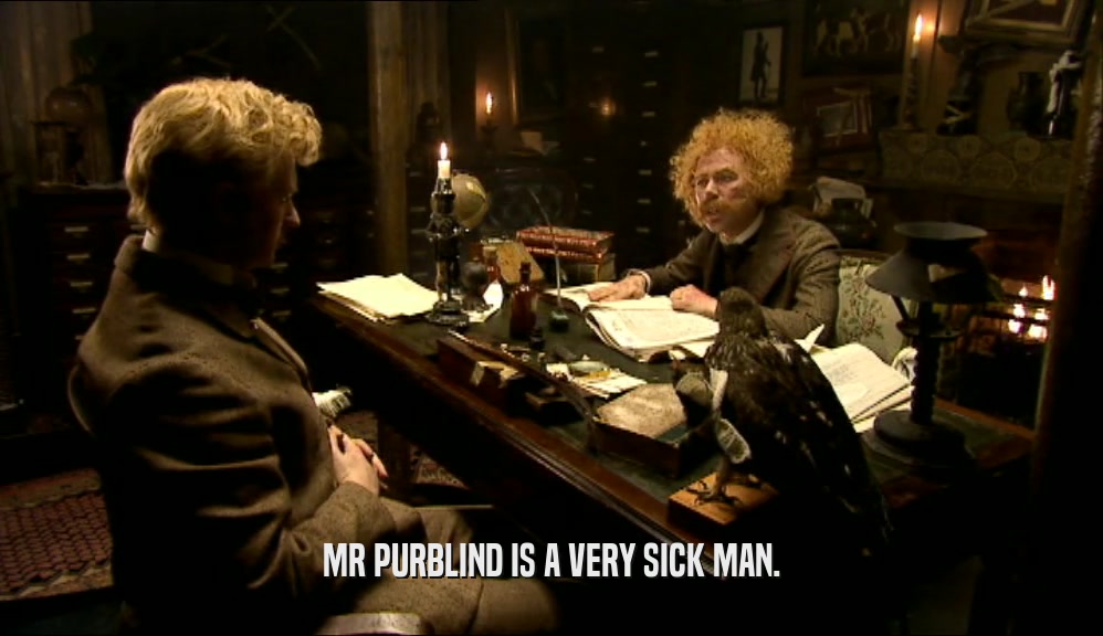 MR PURBLIND IS A VERY SICK MAN.  