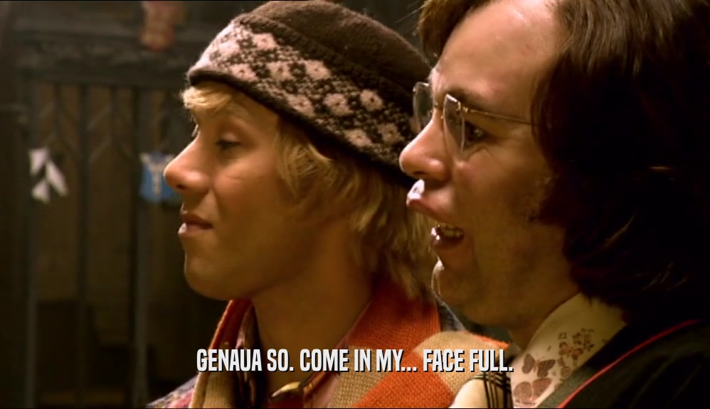 GENAUA SO. COME IN MY... FACE FULL.  