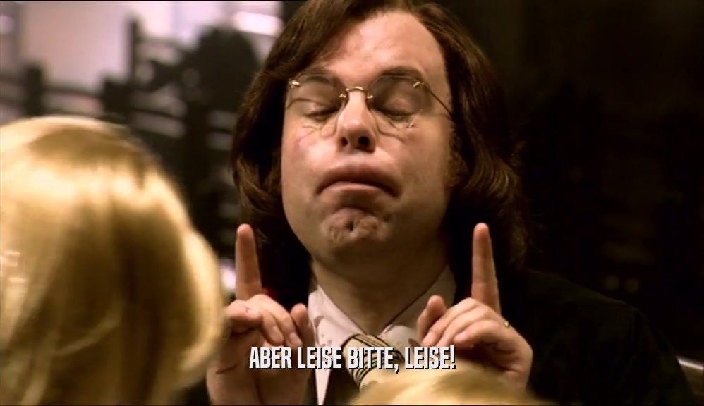 ABER LEISE BITTE, LEISE!  