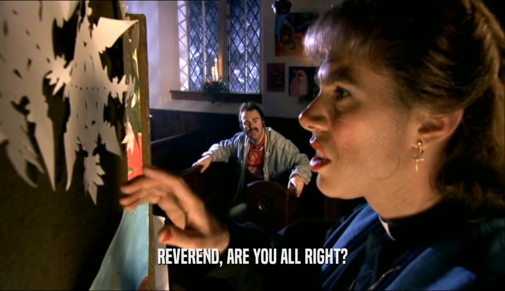 REVEREND, ARE YOU ALL RIGHT?  