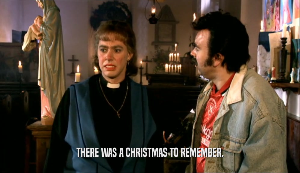 THERE WAS A CHRISTMAS TO REMEMBER.  