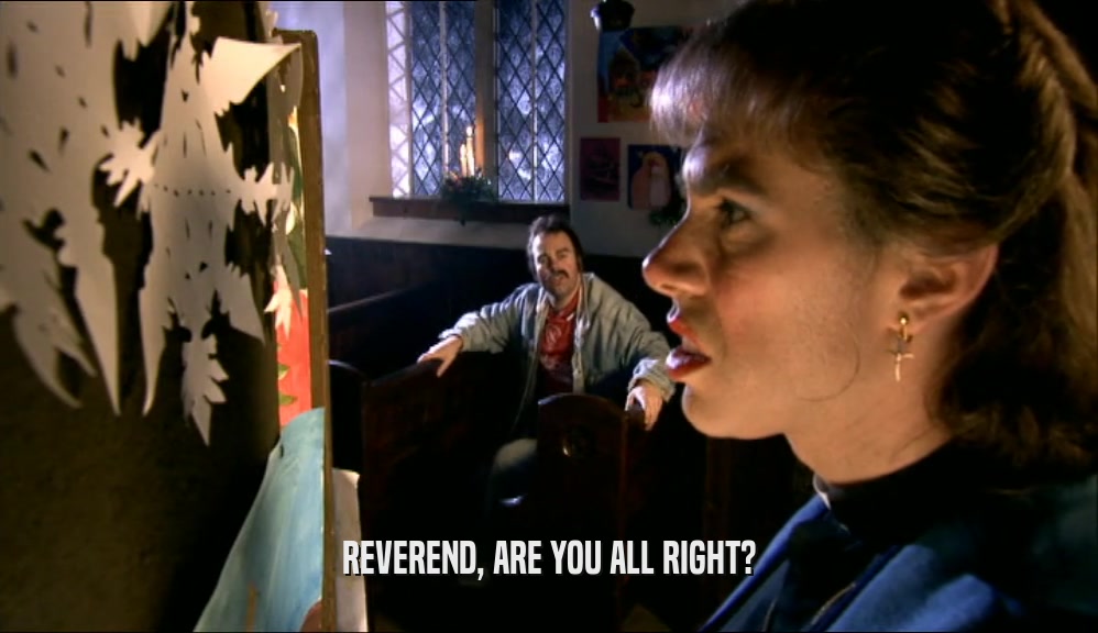 REVEREND, ARE YOU ALL RIGHT?  