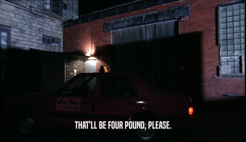 THAT'LL BE FOUR POUND, PLEASE.  