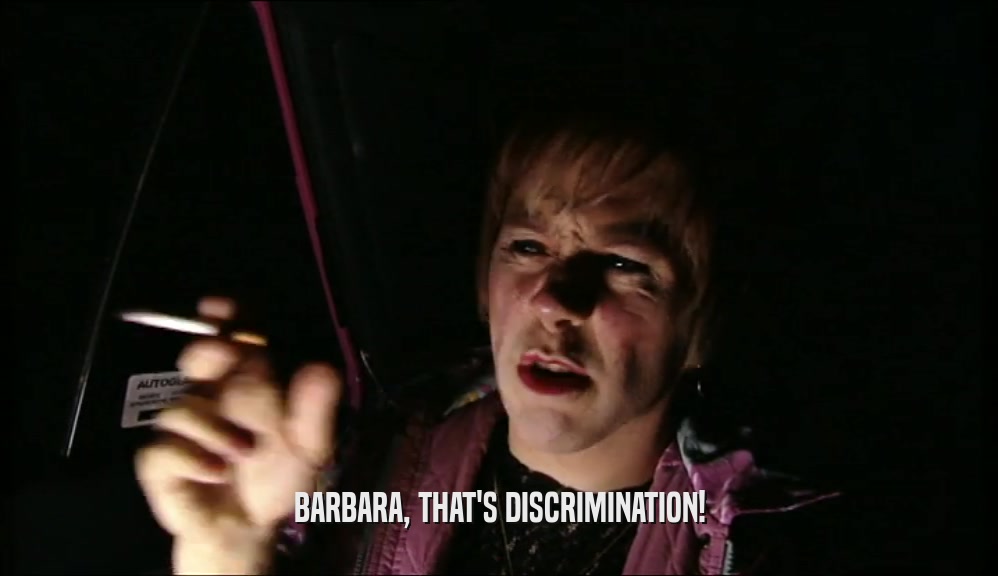 BARBARA, THAT'S DISCRIMINATION!  