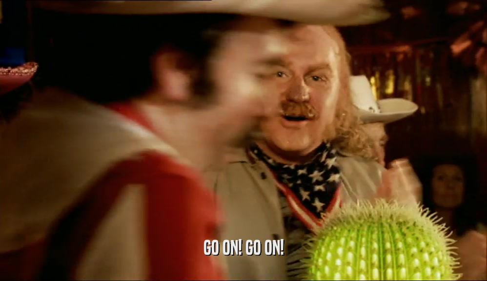 GO ON! GO ON!  