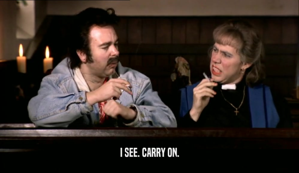 I SEE. CARRY ON.  