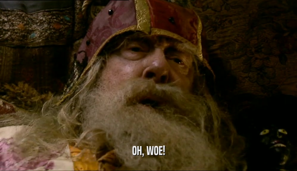 OH, WOE!  
