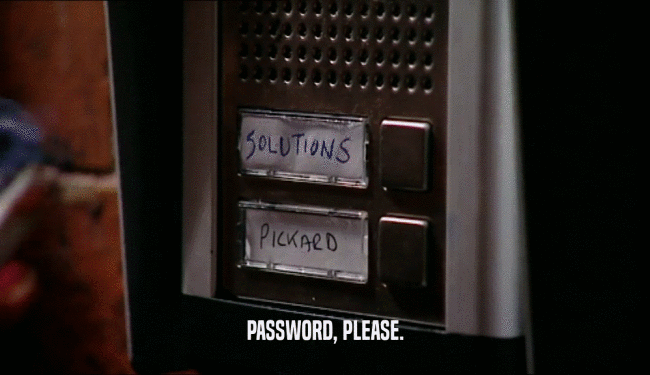 PASSWORD, PLEASE.  
