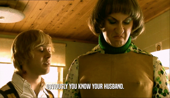 OBVIOUSLY YOU KNOW YOUR HUSBAND.  
