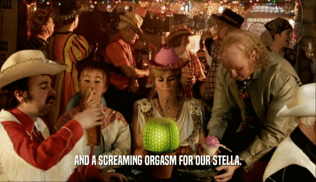 AND A SCREAMING ORGASM FOR OUR STELLA.
  