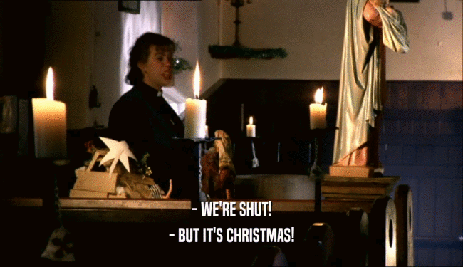 - WE'RE SHUT! - BUT IT'S CHRISTMAS! 