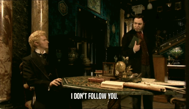 I DON'T FOLLOW YOU.  