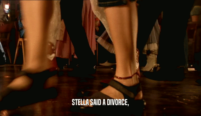 STELLA SAID A DIVORCE,  