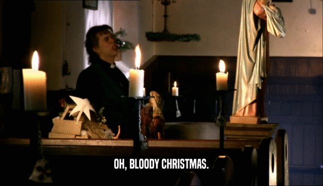 OH, BLOODY CHRISTMAS.  