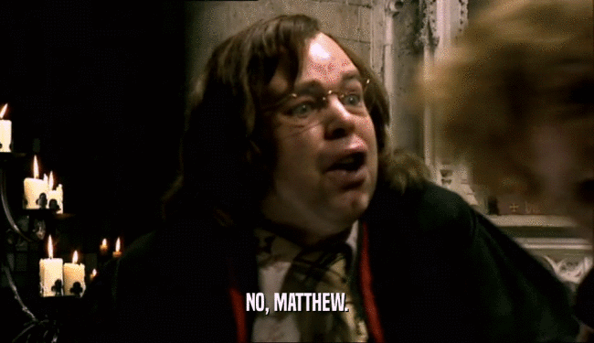 NO, MATTHEW.  