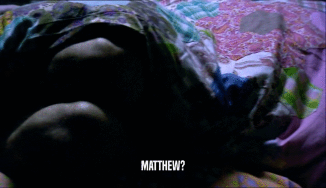 MATTHEW?  