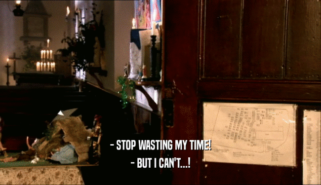 - STOP WASTING MY TIME! - BUT I CAN'T...! 