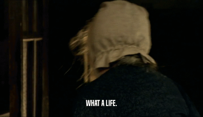 WHAT A LIFE.  
