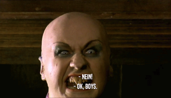 - NEIN! - OK, BOYS. 