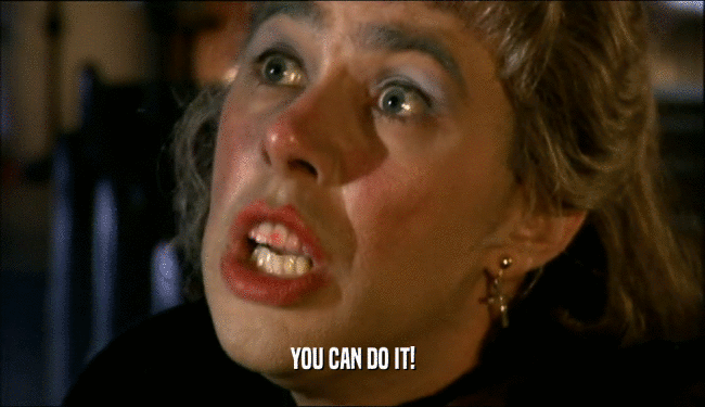 YOU CAN DO IT!  