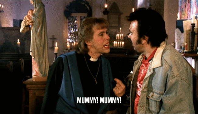 MUMMY! MUMMY!  