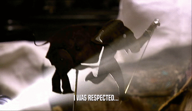 I WAS RESPECTED...  