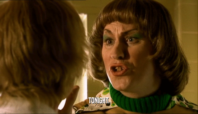 TONIGHT.  