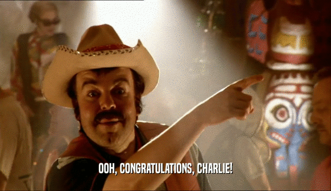 OOH, CONGRATULATIONS, CHARLIE!  