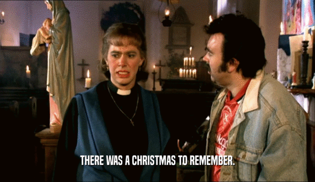 THERE WAS A CHRISTMAS TO REMEMBER.  