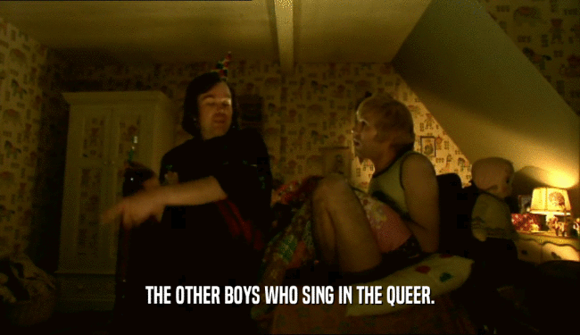 THE OTHER BOYS WHO SING IN THE QUEER.  