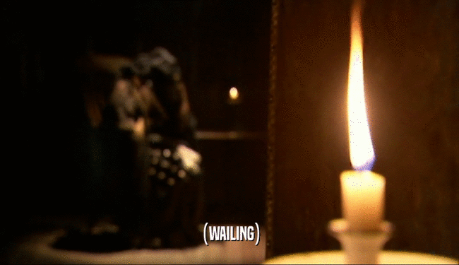 (WAILING)  