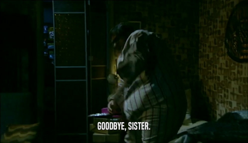 GOODBYE, SISTER.  