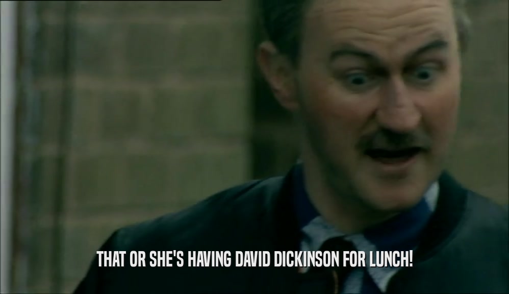 THAT OR SHE'S HAVING DAVID DICKINSON FOR LUNCH!  