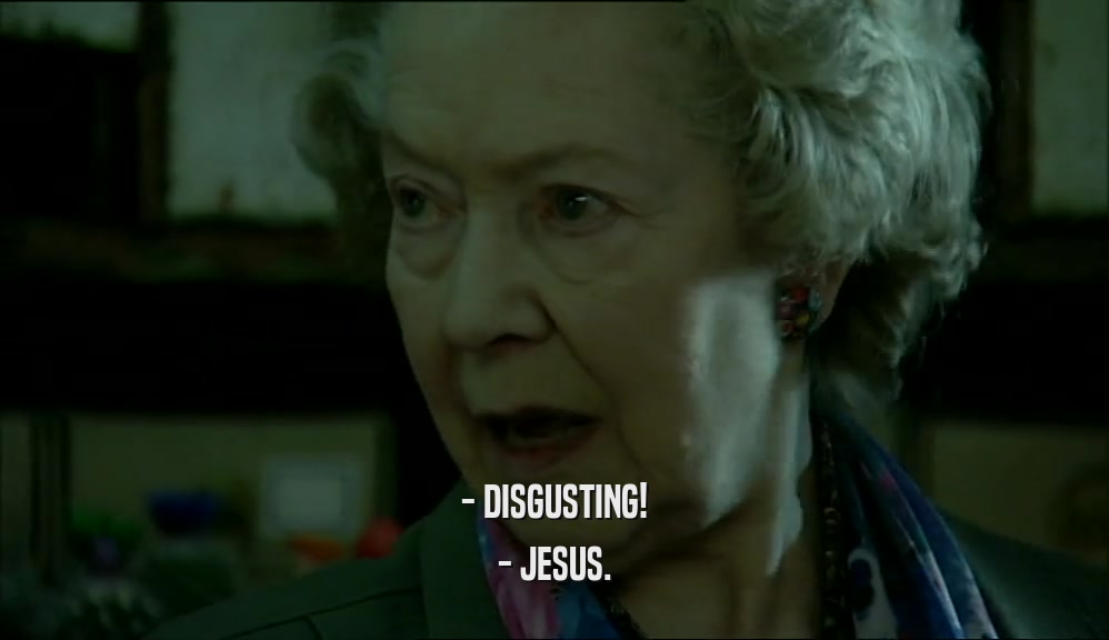 - DISGUSTING! - JESUS. 