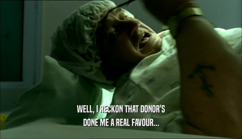 WELL, I RECKON THAT DONOR'S DONE ME A REAL FAVOUR... 