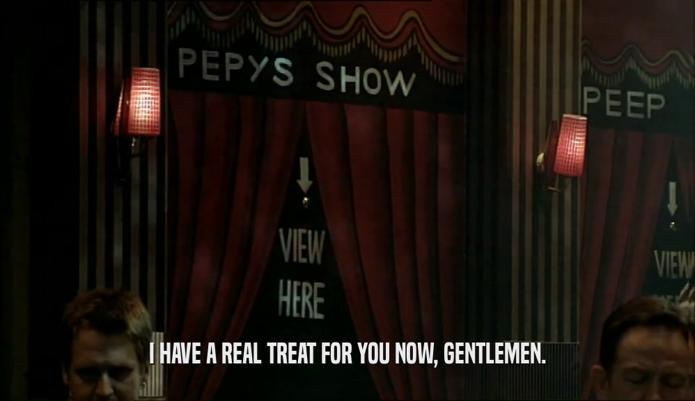 I HAVE A REAL TREAT FOR YOU NOW, GENTLEMEN.  