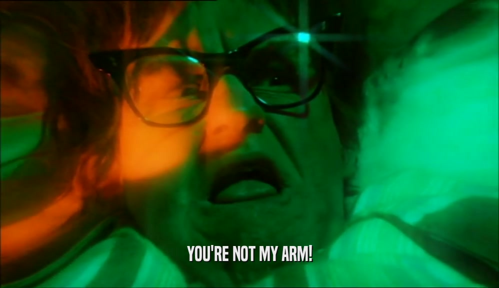 YOU'RE NOT MY ARM!  